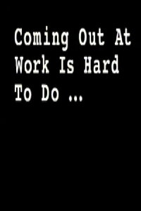 Coming Out at Work Is Hard to Do (2004)