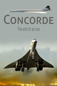 Concorde - The End of an Era (2004)