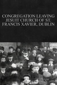 Congregation Leaving Jesuit Church of St. Francis Xavier, Dublin (1902)