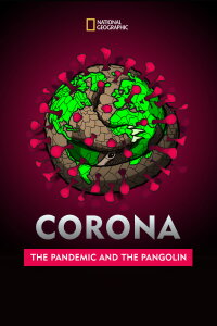 Corona: The Pandemic and the Pangolin (2020)