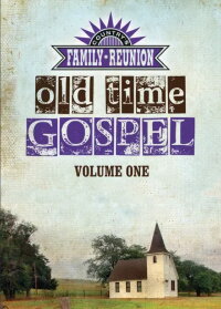 Country's Family Reunion: Old Time Gospel Volume One (2011)
