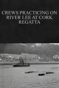 Crews Practicing on River Lee at Cork Regatta (1902)