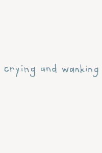 Crying and Wanking (2003)
