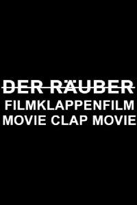 D̵e̵r̵ ̵R̵ä̵u̵b̵e̵r̵ Movie Clap Movie (2010)