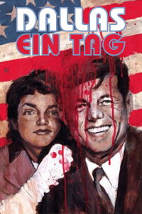 Dallas. Ein Tag - Die Ermordung John F. Kennedys (2013)