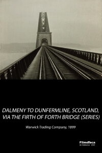 Dalmeny to Dunfermline, Scotland Via the Firth of Forth Bridge (1899)