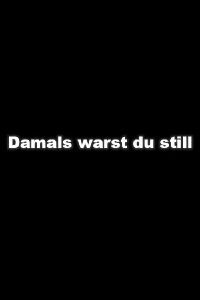 Damals warst Du still (2005)