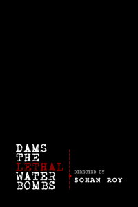 Dams: The Lethal Water Bombs (2011)