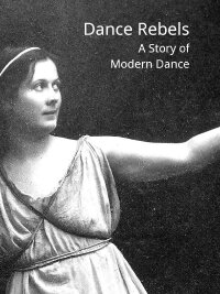 Dance Rebels: A Story of Modern Dance (2015)