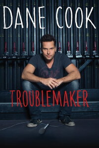 Dane Cook: Troublemaker (2014)