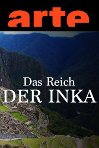 Das Reich der Inka - Spurensuche in den Anden (2023)
