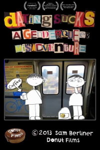 Dating Sucks: A Genderqueer Misadventure (2013)
