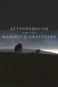 David Attenborough und der Mammut-Friedhof (2021)