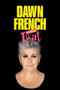 Dawn French is a Huge Tw*t (2023)