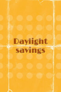 Daylight Savings (2022)