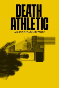Death Athletic: A Dissident Architecture (2023)