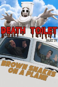 Death Toilet 4: Brown Snakes on a Plane (2021)
