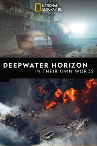 Deepwater Horizon: In Their Own Words (2019)