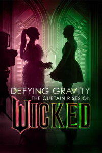 Defying Gravity: The Curtain Rises on Wicked (2024)