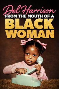 Del Harrison: From the Mouth of A Black Woman (2023)