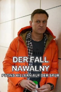 Der Fall Nawalny: Putins Killern auf der Spur (2024)