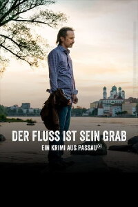 Der Fluss ist sein Grab - Ein Krimi aus Passau (2022)