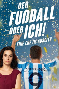 Der Fußball oder ich! Eine Ehe im Abseits (2017)