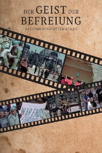 Der Geist der Befreiung – Das Ende des Dritten Reichs (2017)