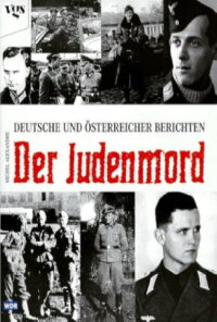 Der Judenmord – Deutsche und Österreicher berichten (1998)