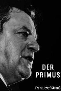 Der Primus - Franz Josef Strauß (2015)