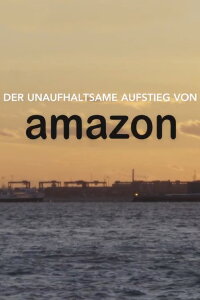 Der unaufhaltsame Aufstieg von Amazon (2018)
