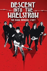 Descent Into the Maelstrom: The Untold Story of Radio Birdman (2017)