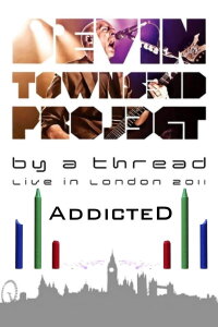 Devin Townsend: By A Thread Addicted  London (2012)