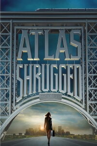 Die Atlas Trilogie: Teil 1 - Wer ist John Galt? (2011)