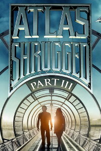 Die Atlas Trilogie: Teil 3 - Wer ist John Galt? (2014)
