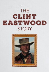Die Clint Eastwood Story (2018)