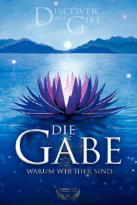 Die Gabe - Warum wir hier sind (2010)