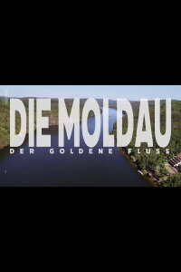Die Moldau - Der goldene Fluss (2021)