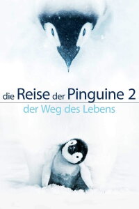 Die Reise der Pinguine 2: Der Weg des Lebens (2017)