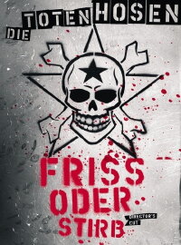 Die Toten Hosen - Friss oder Stirb (2005)