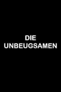 Die Unbeugsamen (2006)