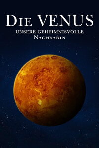 Die Venus – Unsere geheimnisvolle Nachbarin (2021)