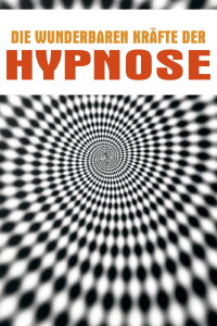 Die wunderbaren Kräfte der Hypnose (2017)