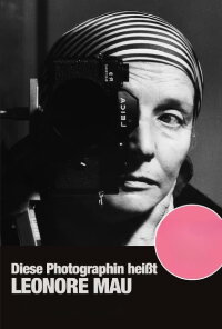 Diese Photographin heißt Leonore Mau (2005)