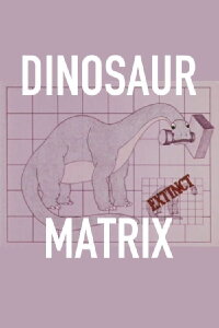 Dinosaur Matrix (1985)