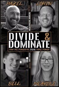 Divide & Dominate: How the Powerful Steal More Power (2022)