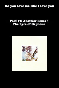 Do You Love Me Like I Love You (Part 13: Abattoir Blues / The Lyre of Orpheus) (2012)