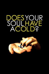 Does Your Soul Have a Cold? (2007)