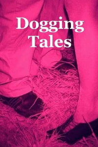 Dogging Tales (2013)