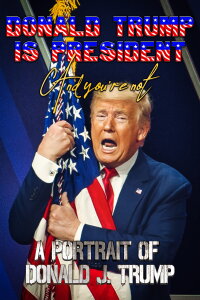 Donald Trump is President And You're Not: A Portrait of Donald J. Trump (2020)